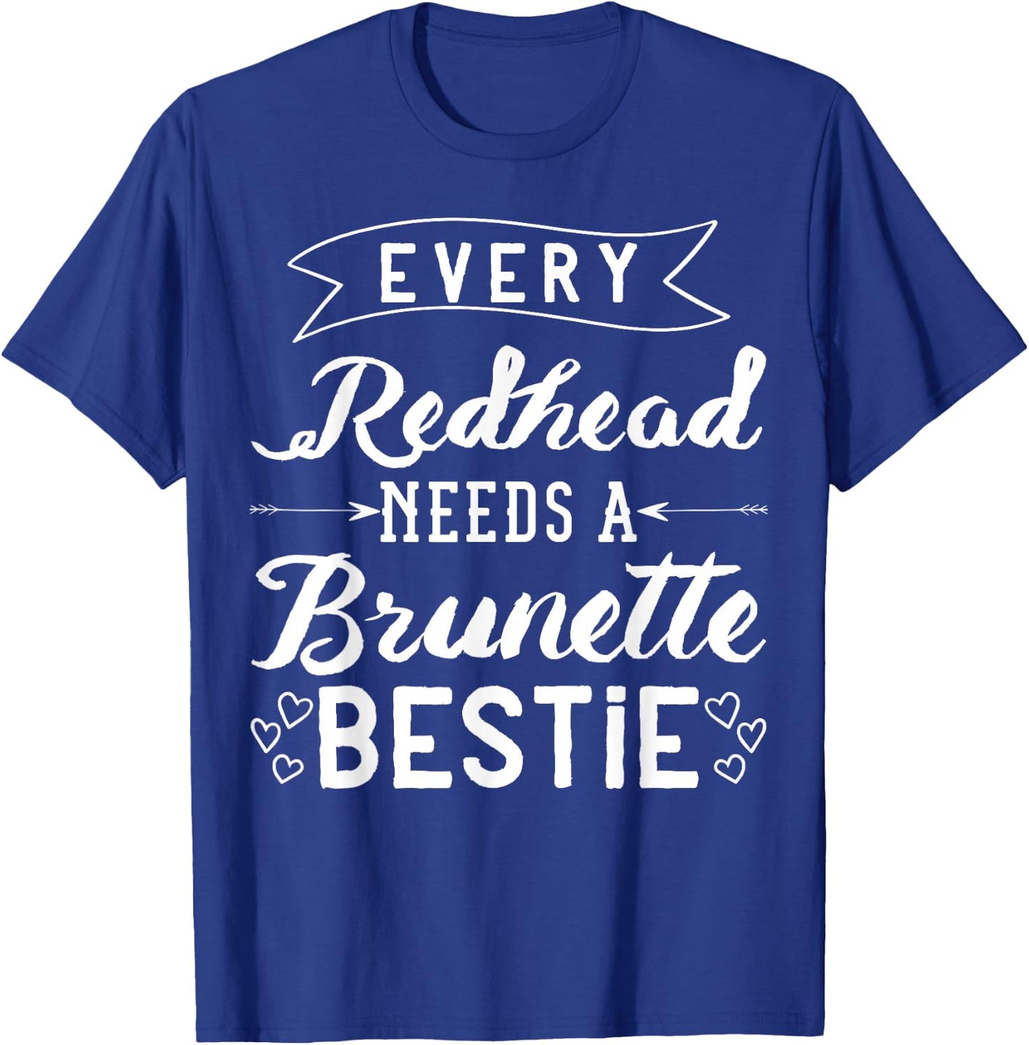 Every Redhead Needs A Brunette Bestie Gift Best Friend Women T-Shirt - T-Shirt | Royal