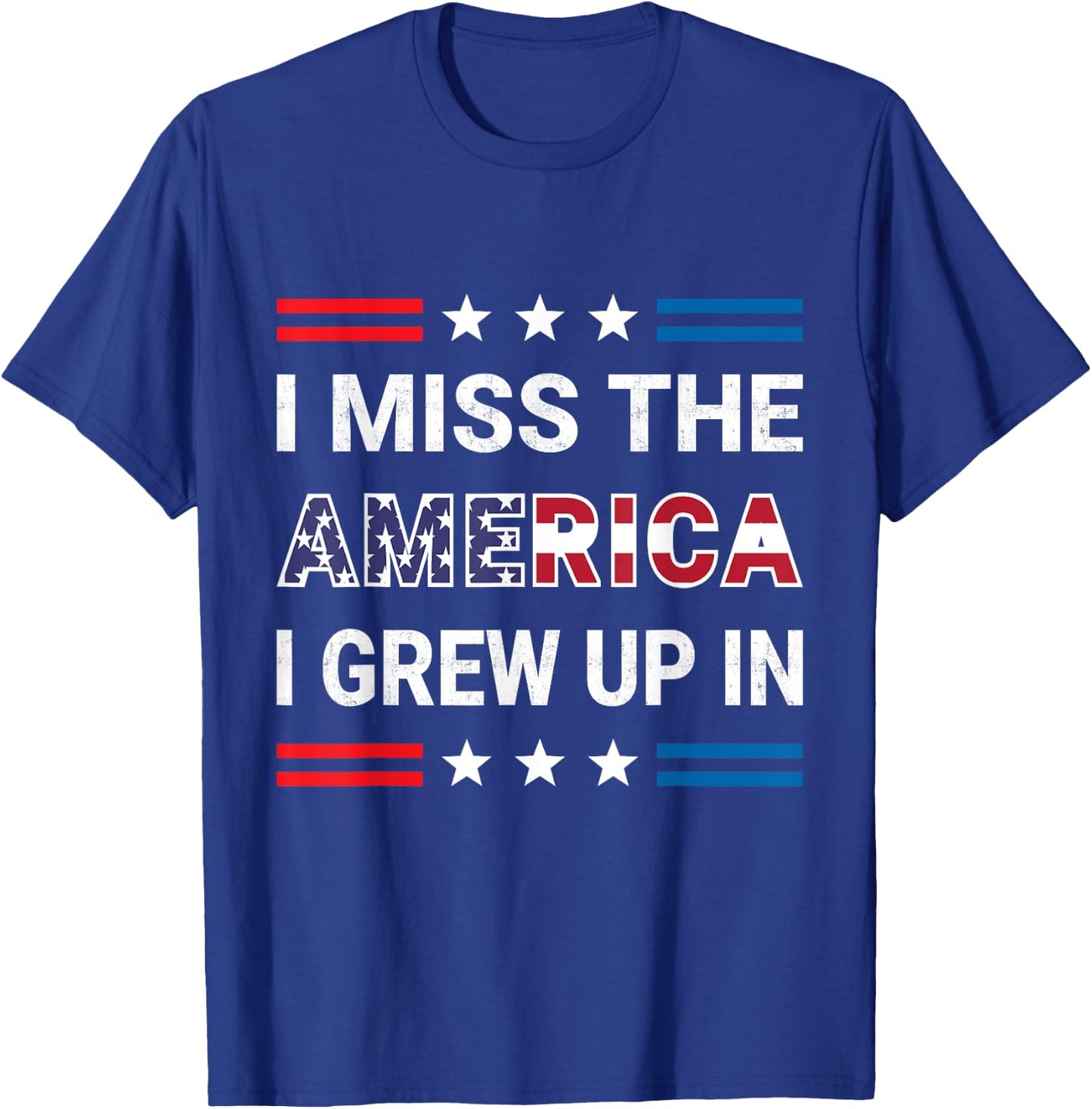 I Miss The America I Grew Up In. American Patriotic T-Shirt - T-Shirt | Royal