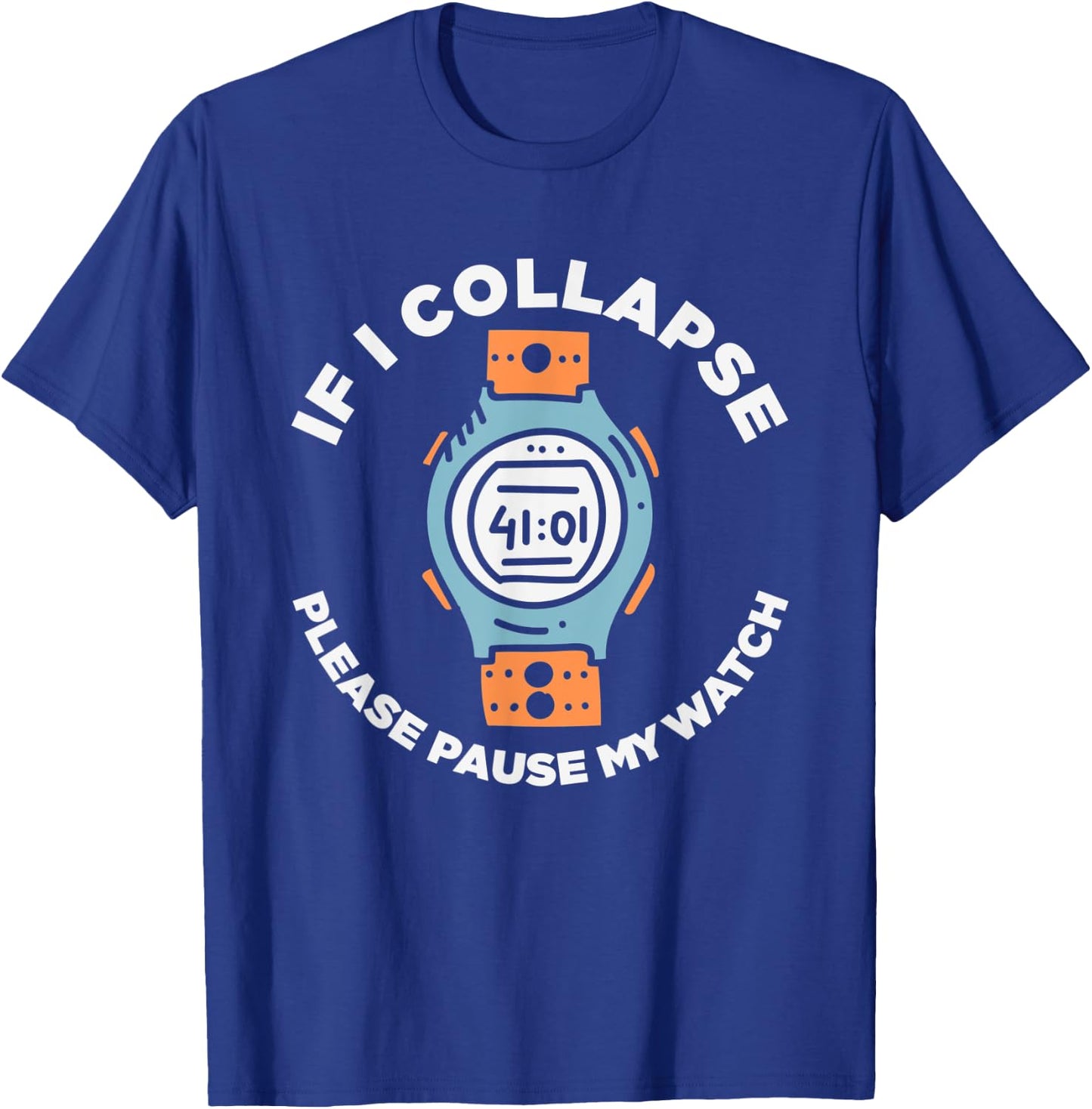 If I Collapse Please Pause My Watch Funny Running Fitness T-Shirt - T-Shirt | Royal