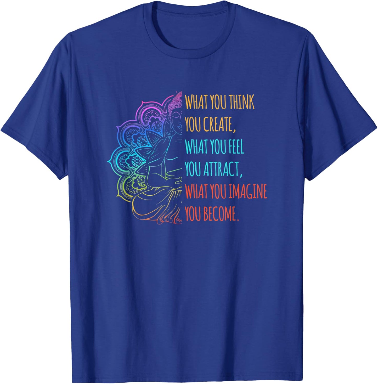What you Think you Create Lotus Buddhist T-Shirt - T-Shirt | Royal