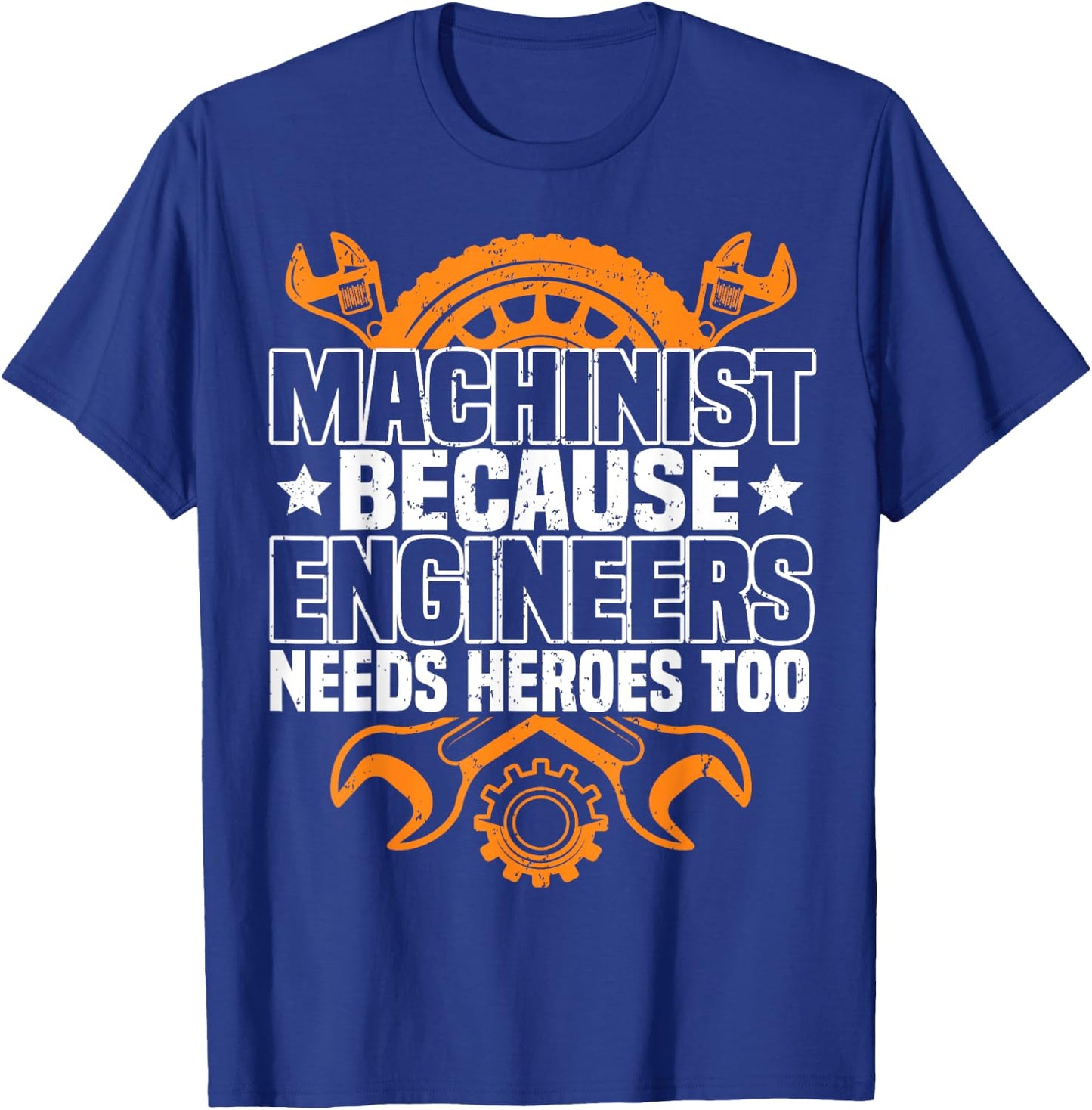 Machinist Because Engineers Need Heroes Too, CNC Machinist T-Shirt - T-Shirt | Royal