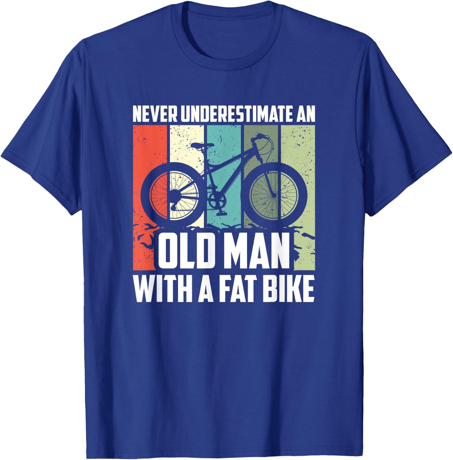 Never Underestimate An Old Man With A Fat Bike, Cycling T-Shirt - T-Shirt | Royal