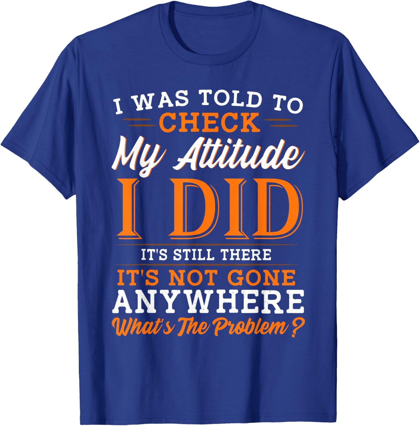 Attitude Saying Funny Sarcasm T-Shirt - T-Shirt | Royal