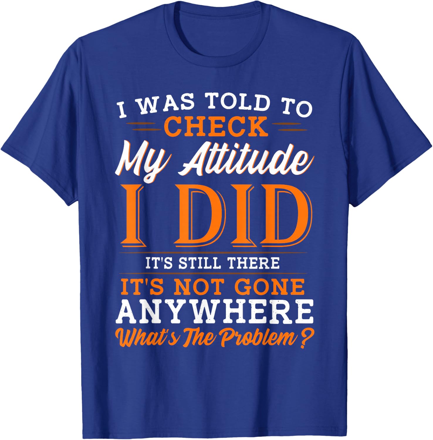 Attitude Saying Funny Sarcasm T-Shirt - T-Shirt | Royal
