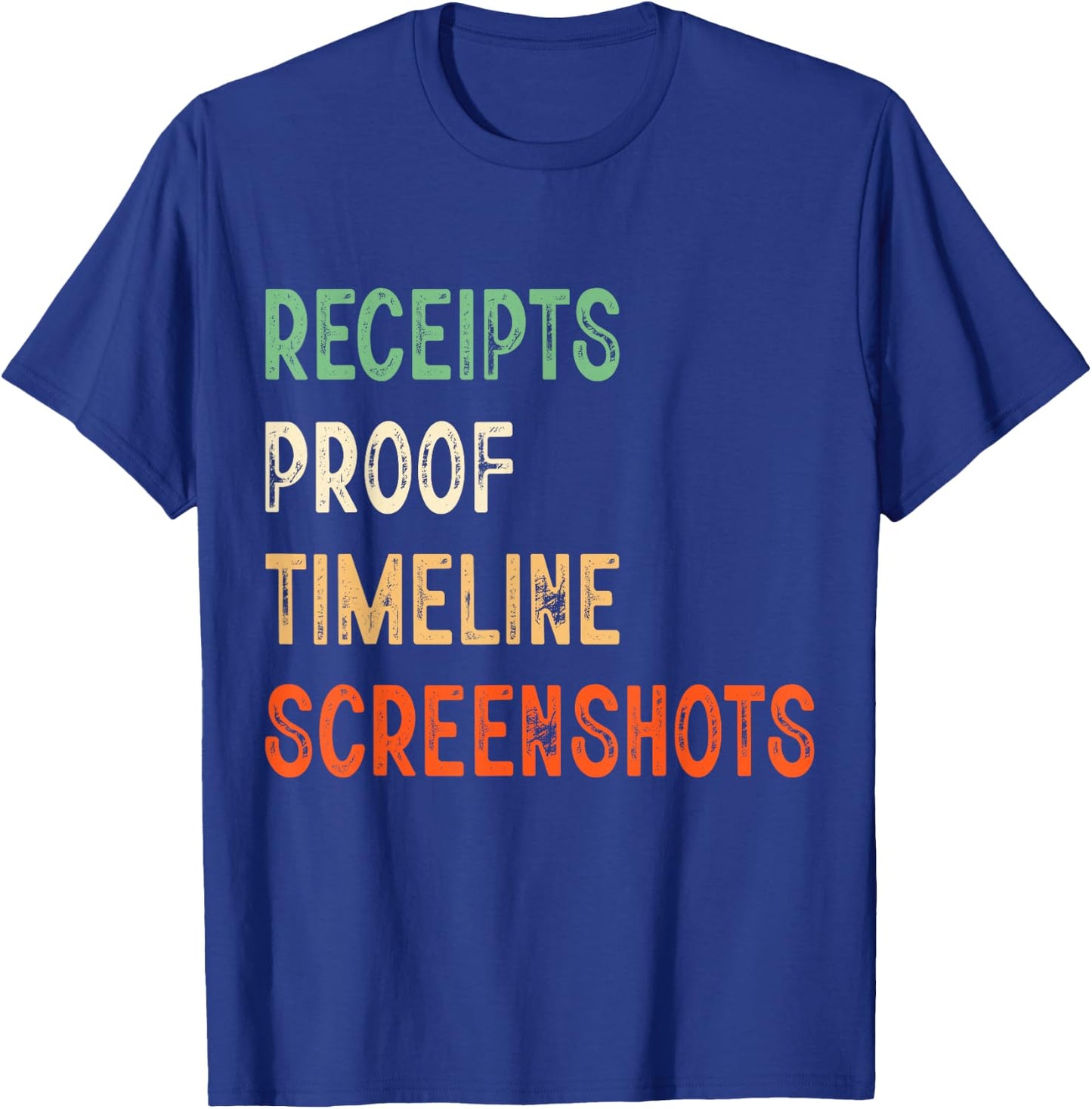 Receipts Proof Timeline Screenshots T-Shirt - T-Shirt | Royal