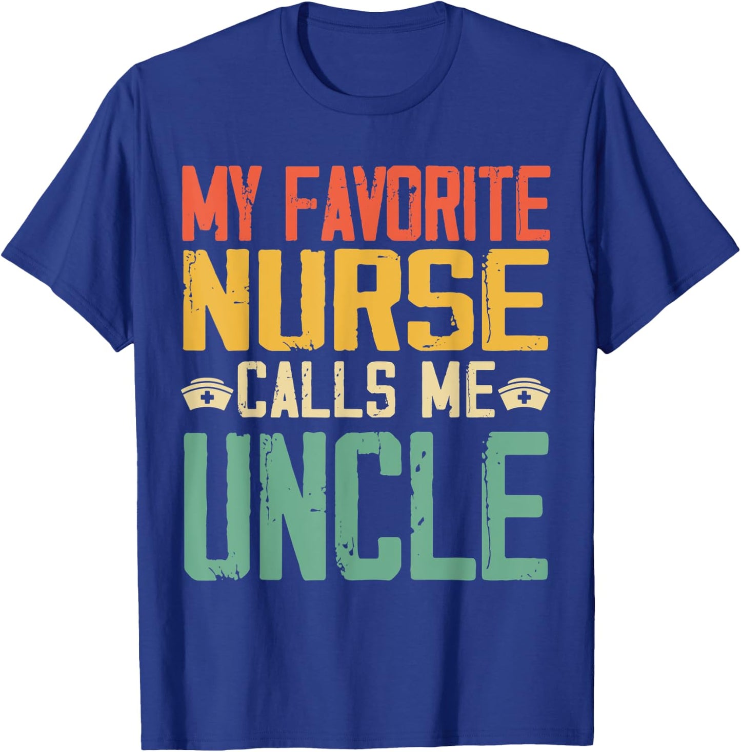 My Favorite Nurse Calls Me Uncle Vintage Retro Gift T-Shirt - T-Shirt | Royal