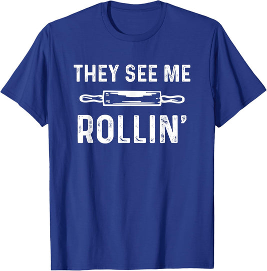 They See Me Rollin' Funny Love Baking T-Shirt - T-Shirt | Royal