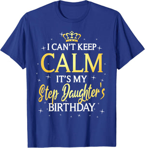 I Can't Keep Calm It's My Stepdaughter Birthday Gift Bday T-Shirt - T-Shirt | Royal