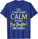 I Can't Keep Calm It's My Stepdaughter Birthday Gift Bday T-Shirt - T-Shirt | Royal