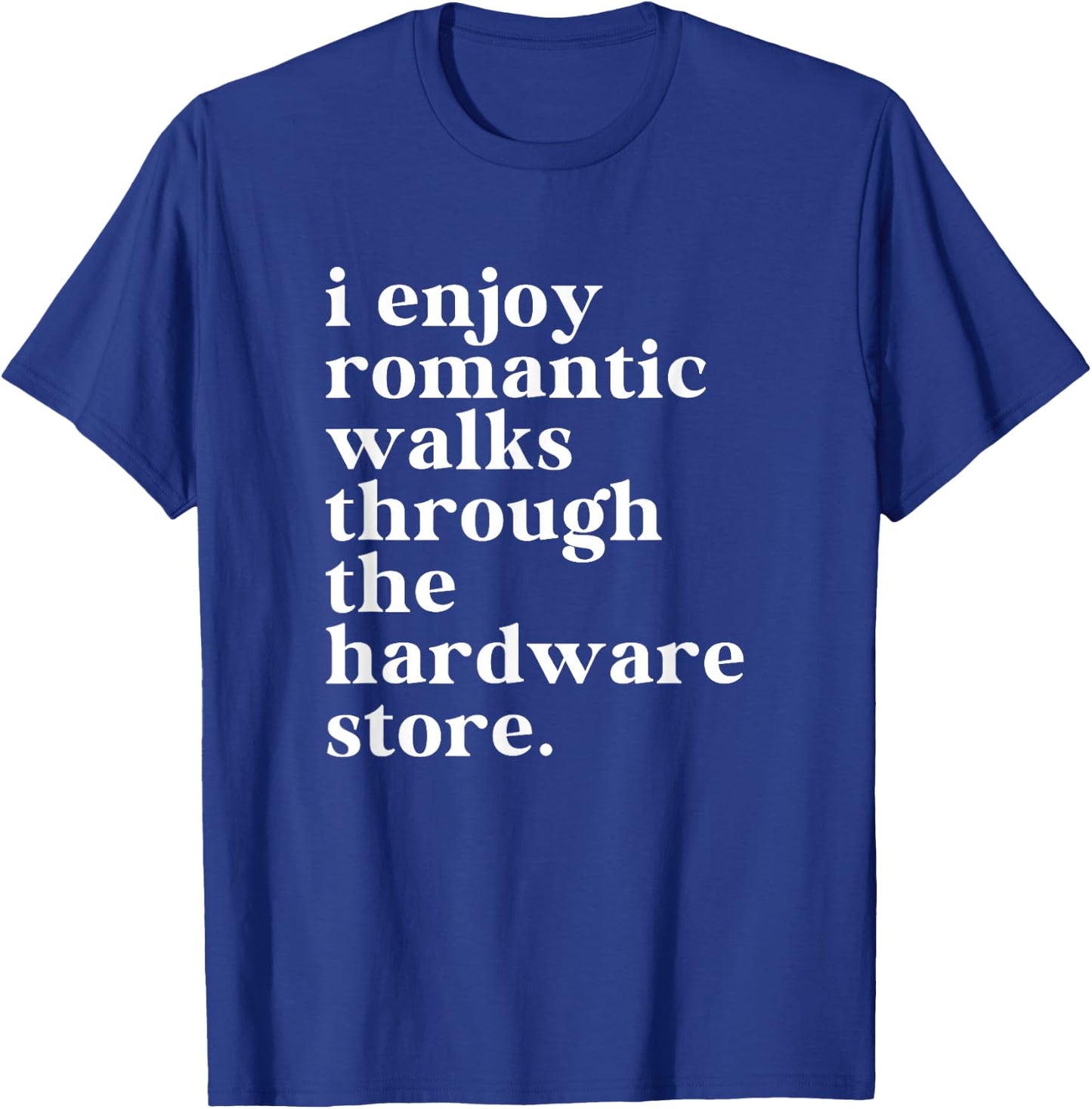 Funny Handyman Dad Romantic Walks To The Hardware Store T-Shirt - T-Shirt | Royal