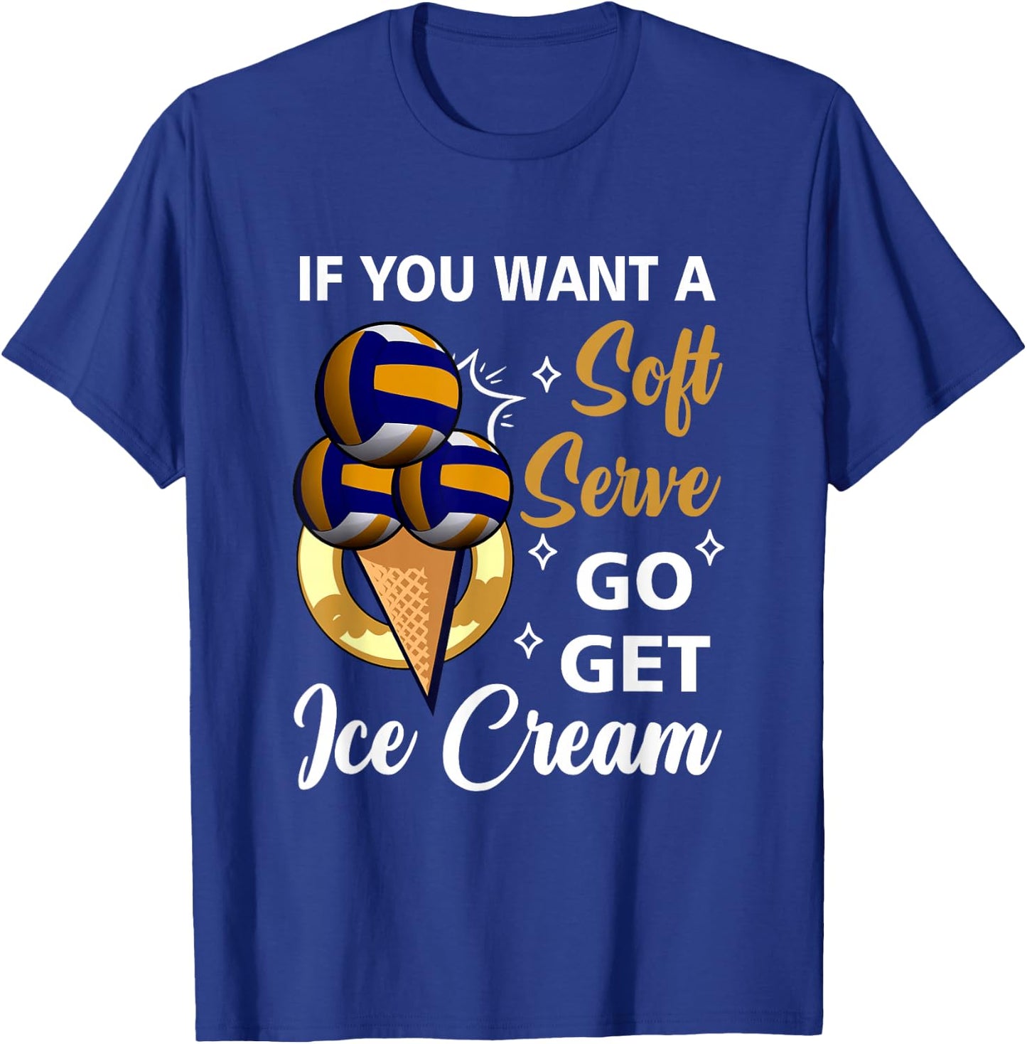 Volleyball If U Want A Soft Serve Go Get Ice Cream Beach T-Shirt - T-Shirt | Royal