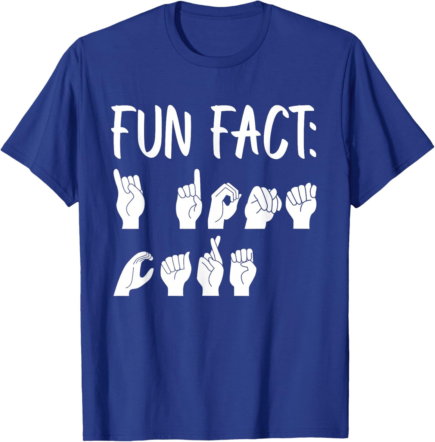 Funny ASL American Sign Language Fun Fact T-Shirt - T-Shirt | Royal