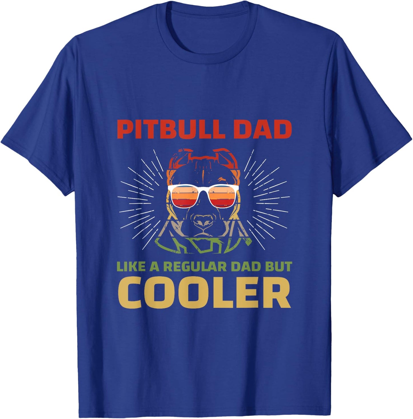 Pitbull Dad Like A Regular Dad But Cooler T-Shirt - T-Shirt | Royal
