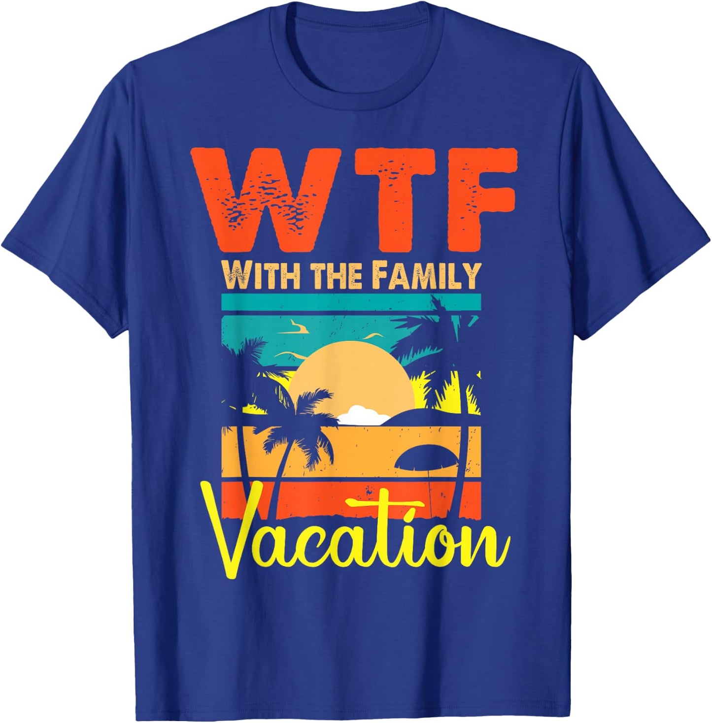 Sunset Retro Vintage WTF With The Family Vacation Matching T-Shirt - T-Shirt | Royal