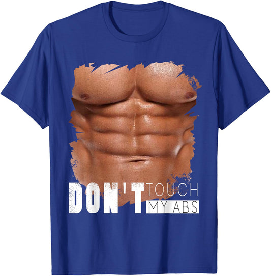 Don't Touch My Abs, Funny Fake Ripped Six Pack Abs T-Shirt - T-Shirt | Royal