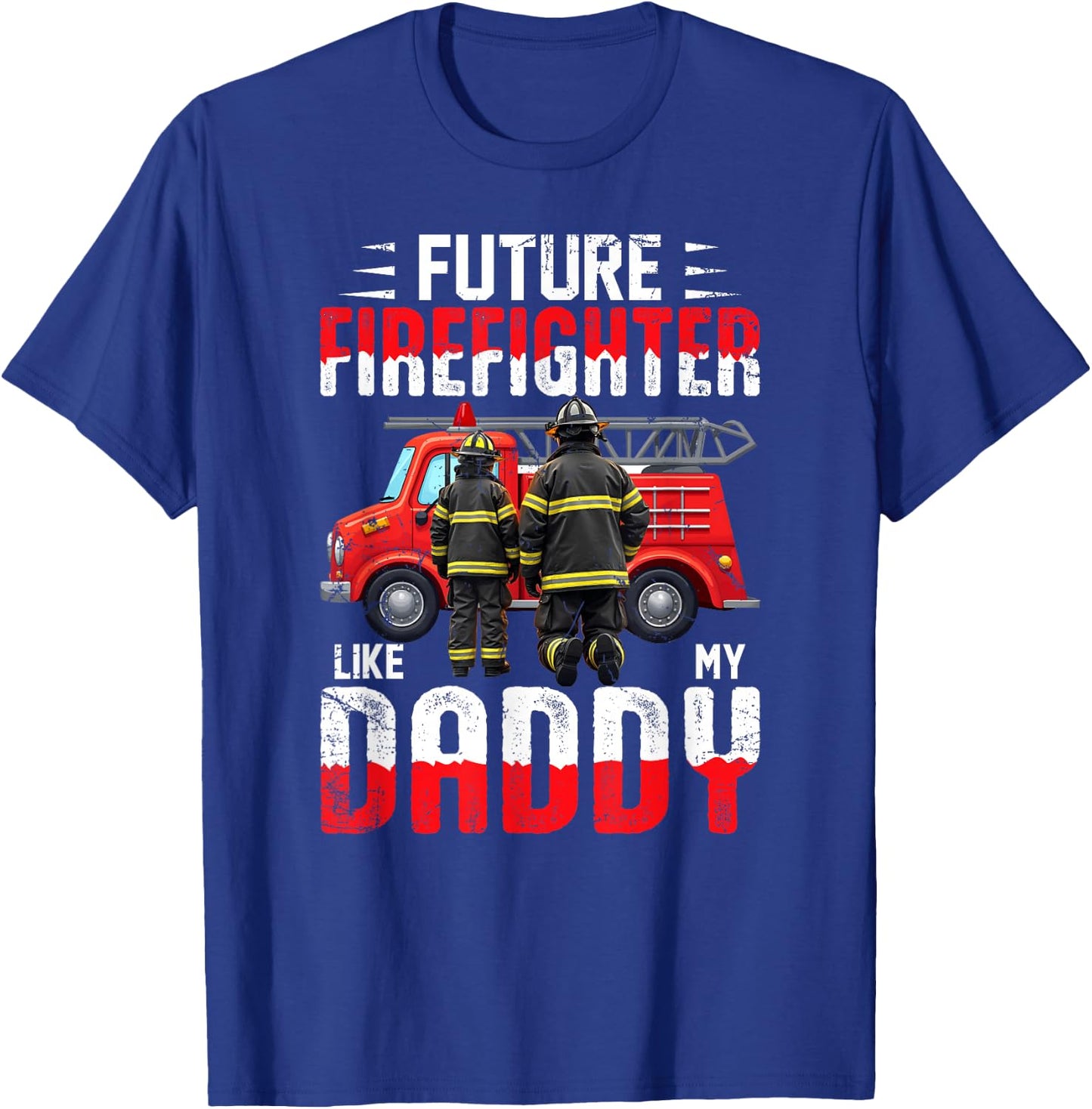 Future Firefighter Like My Daddy T-Shirt - T-Shirt | Royal