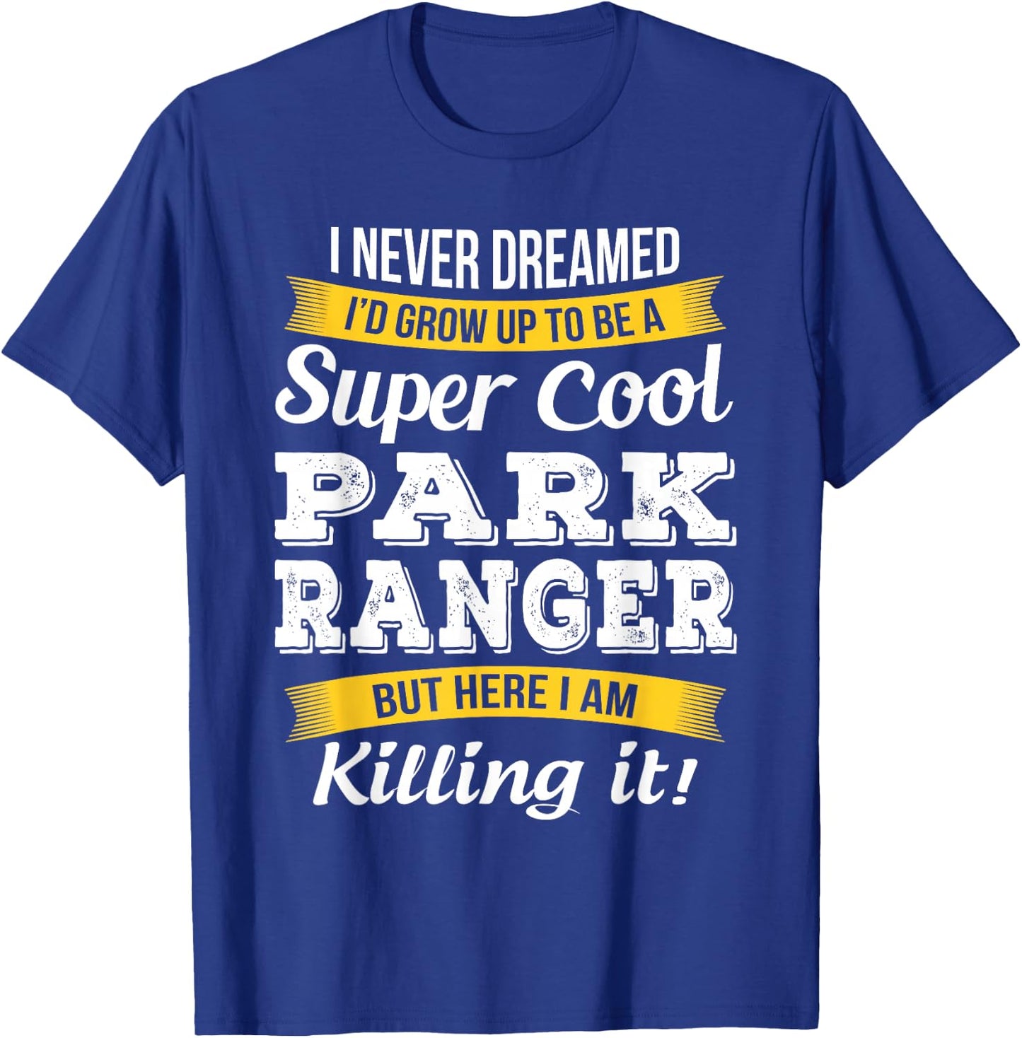 Park Ranger Funny Gift T-Shirt - T-Shirt | Royal
