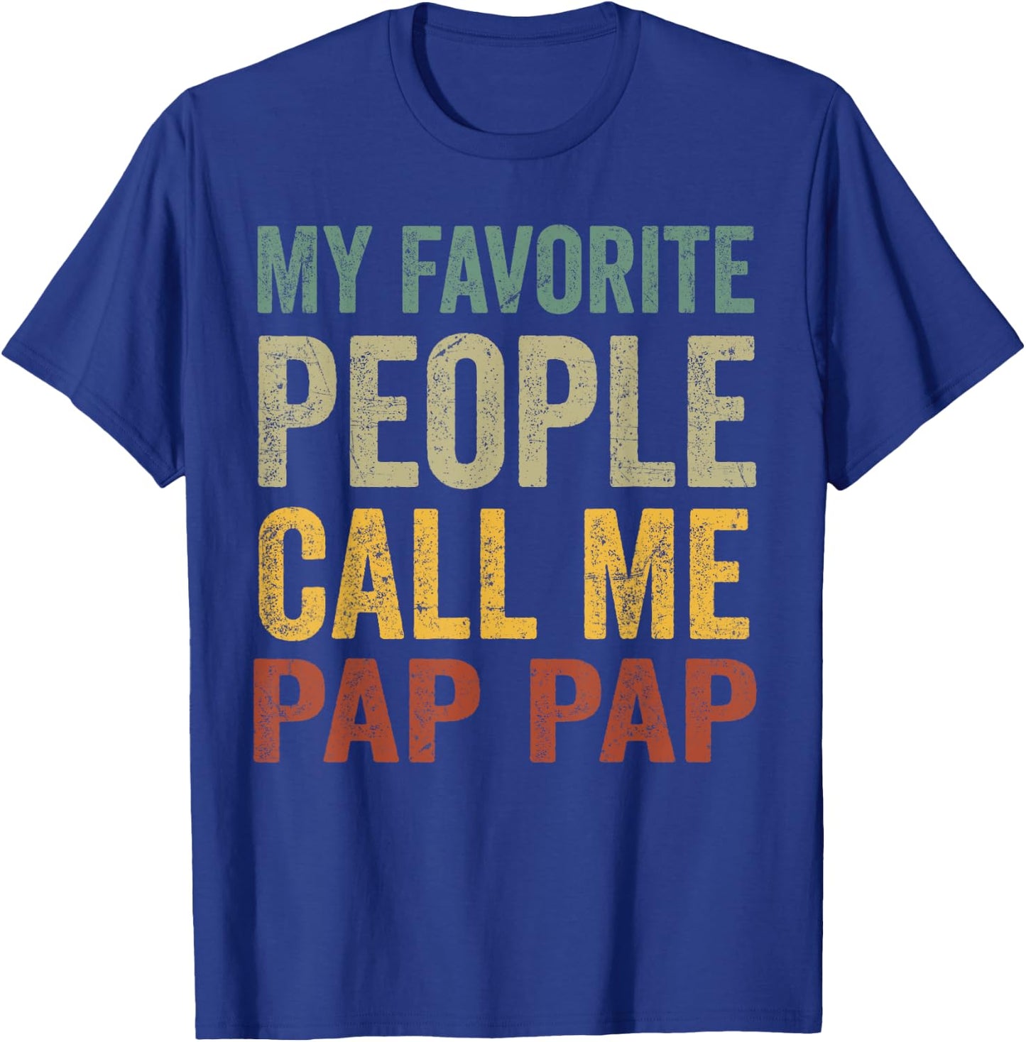 Funny My Favorite People Call Me Pap Pap T-Shirt - T-Shirt | Royal