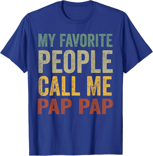 Funny My Favorite People Call Me Pap Pap T-Shirt - T-Shirt | Royal