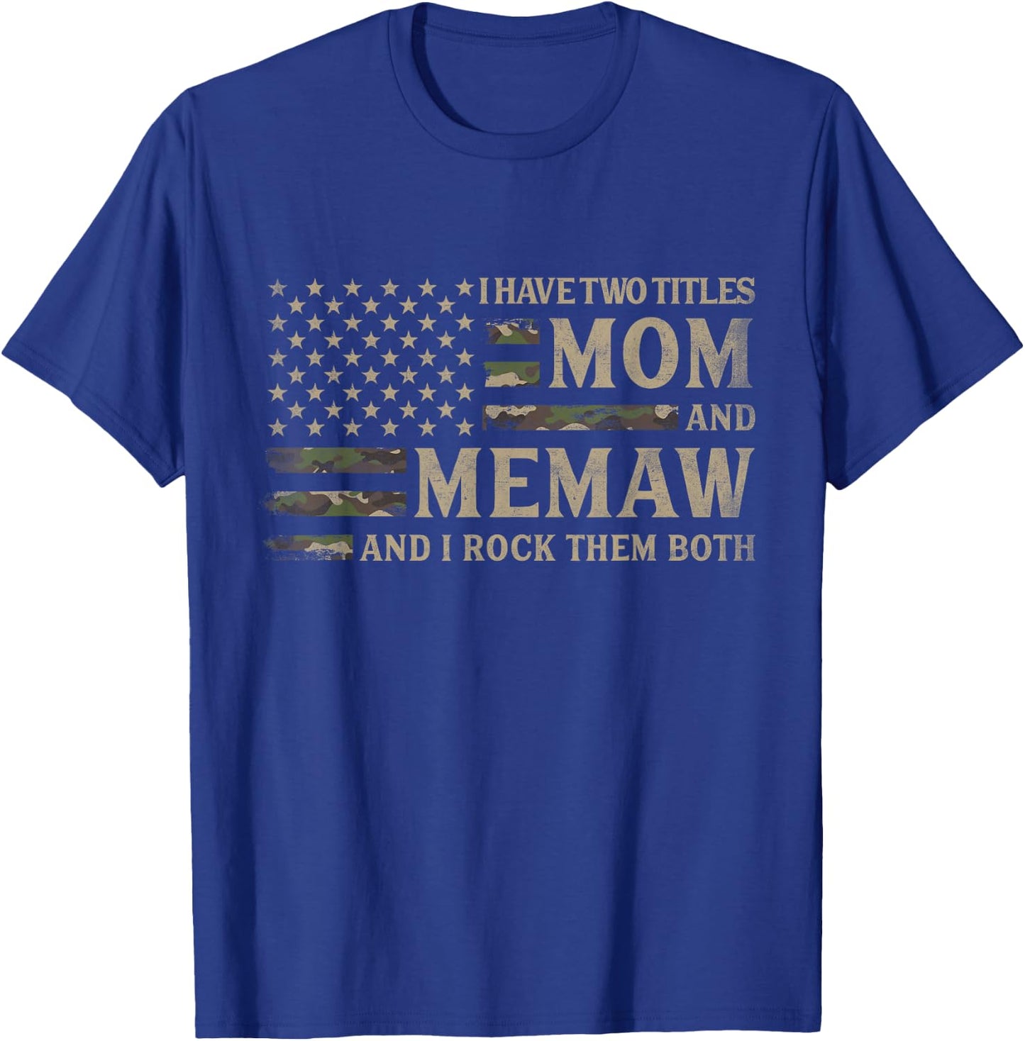 I Have Two Titles Mom & Memaw Camo USA Flag Mothers Grandma T-Shirt - T-Shirt | Royal