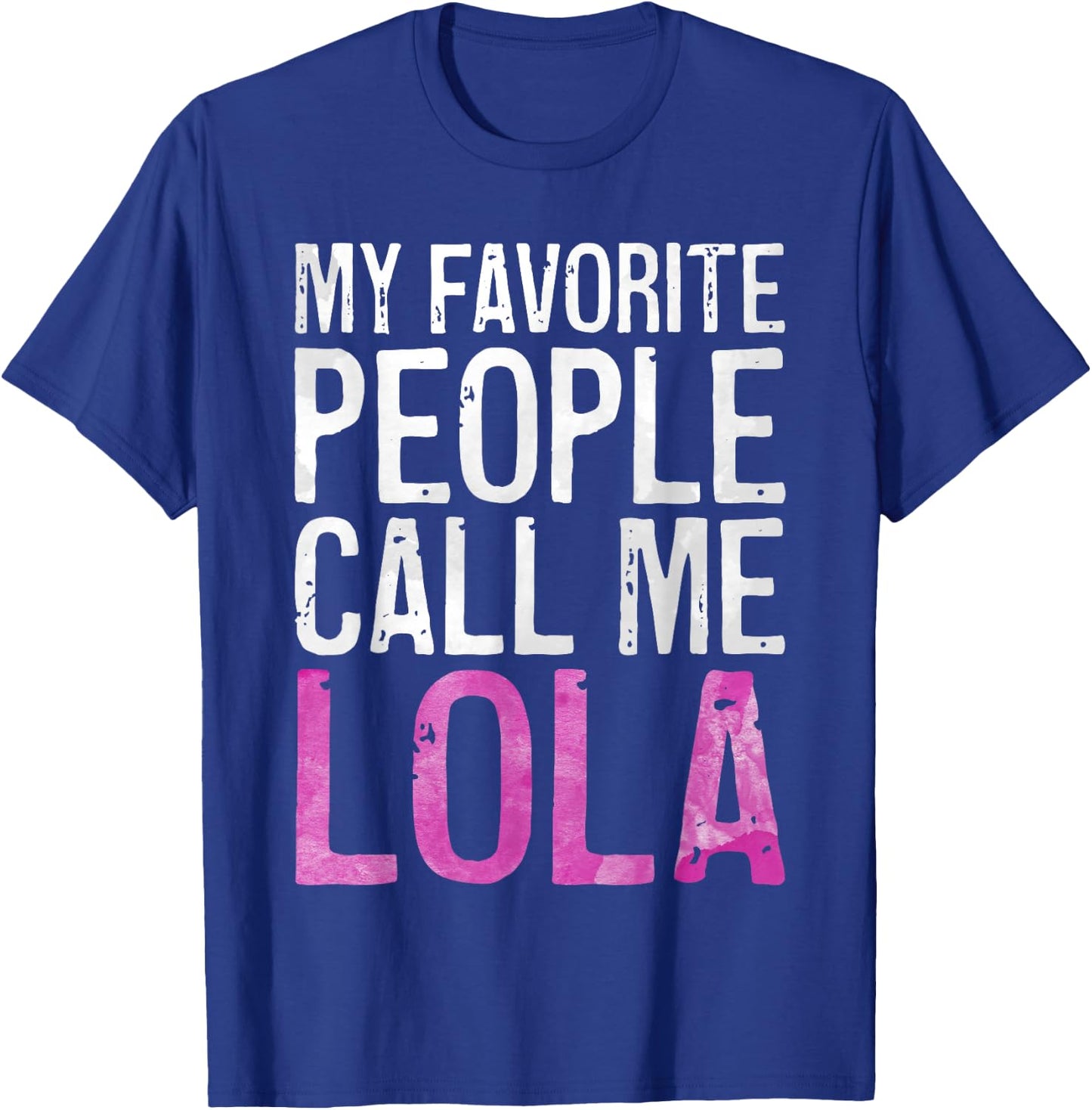My Favorite People Call Me Lola Shirt Women Mothers Day T-Shirt - T-Shirt | Royal