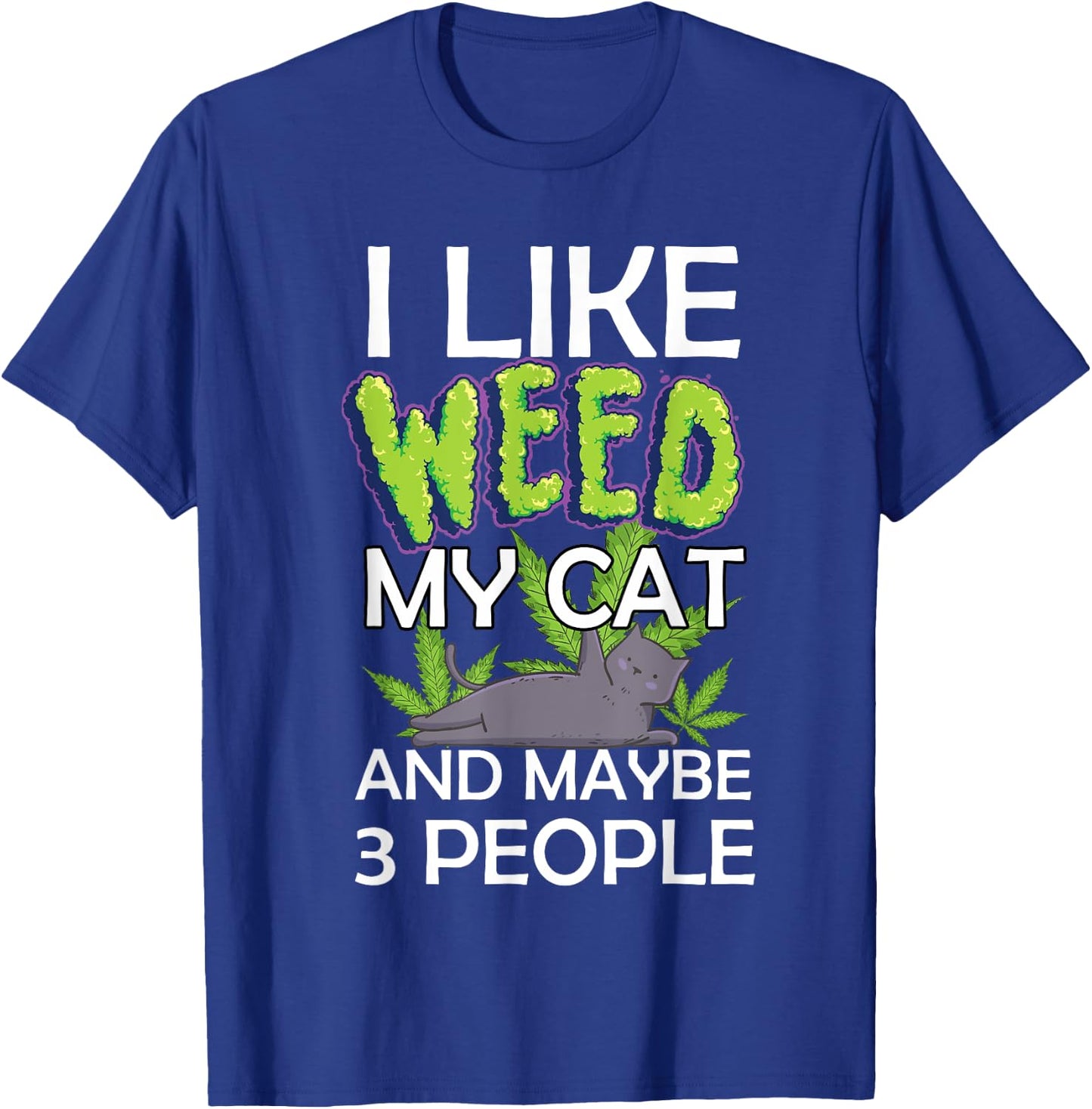 i like weed my cat and maybe 3 people funny Women T-Shirt - T-Shirt | Royal