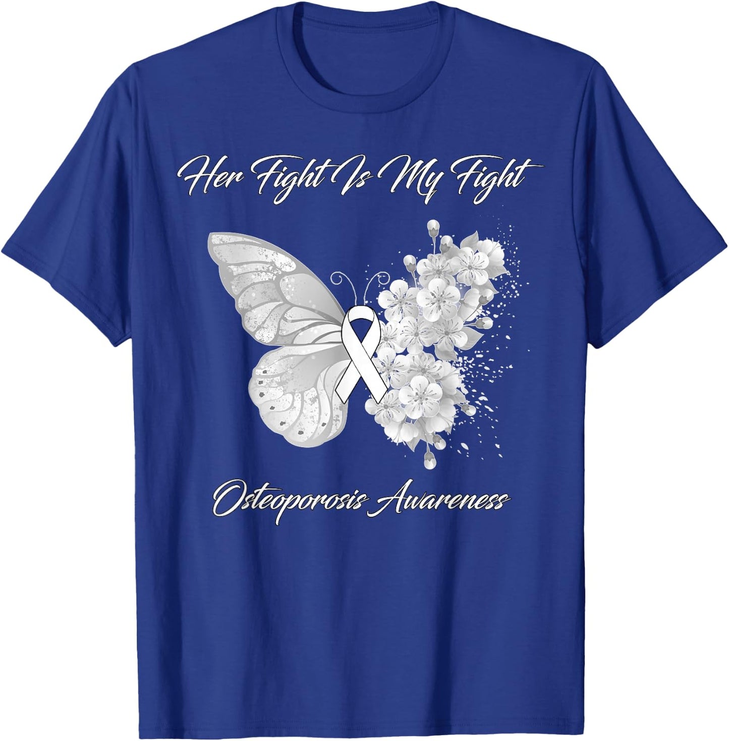 Butterfly Her Fight Is My Fight Osteoporosis Awareness T-Shirt - T-Shirt | Royal