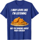 I'm Thinking About Fried Chicken Funny I'm Not Listening T-Shirt - T-Shirt | Royal
