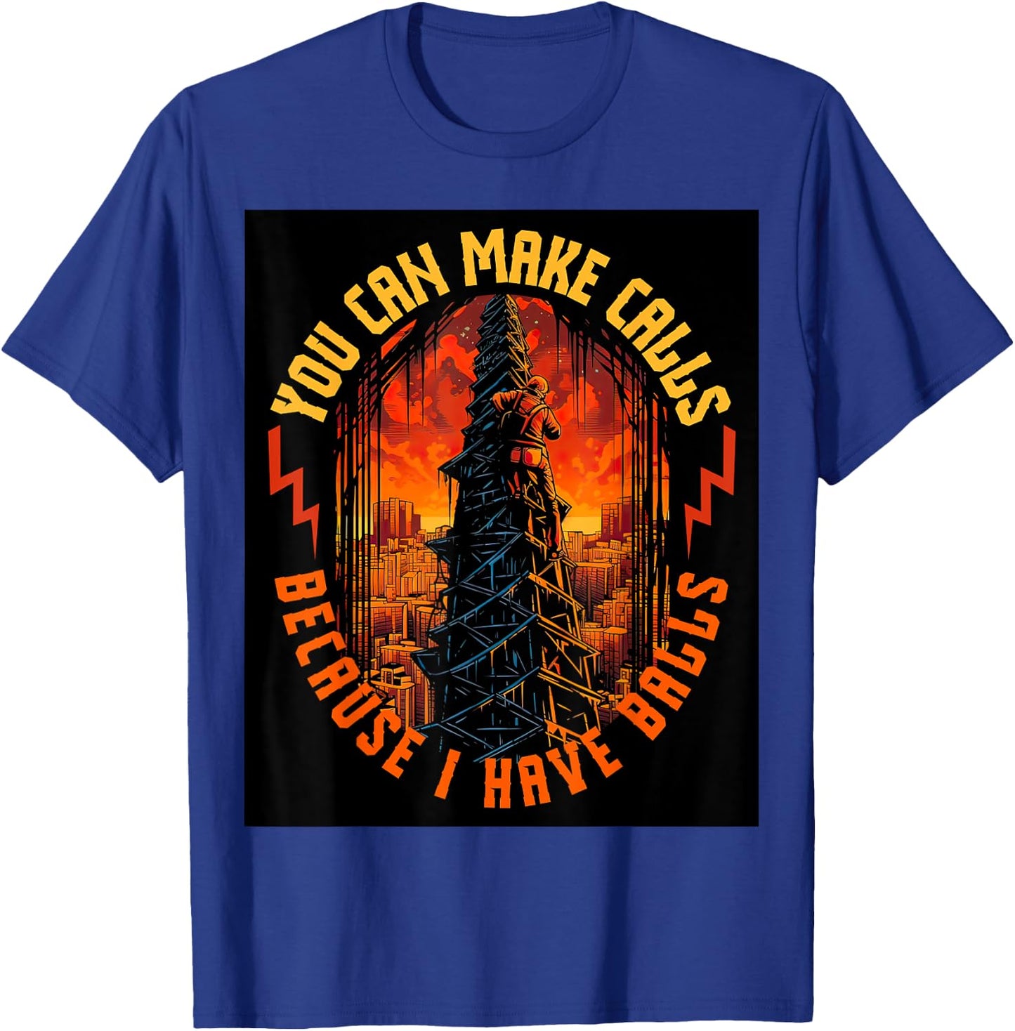Electrician Lineman Make Calls I Have Balls Tower Climber T-Shirt - T-Shirt | Royal