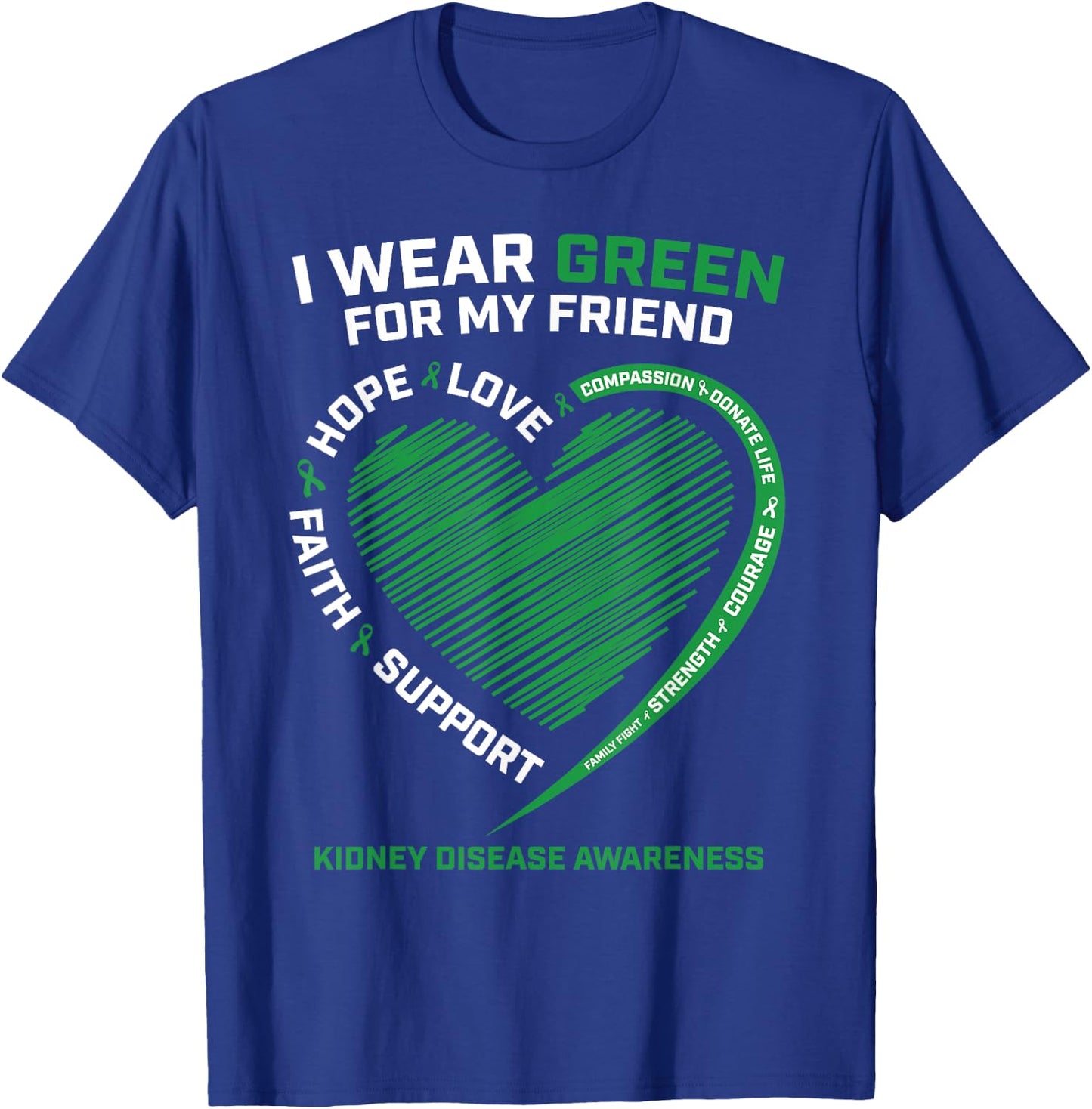 I Wear Green For My Friend Gifts Kidney Disease Awareness T-Shirt - T-Shirt | Royal