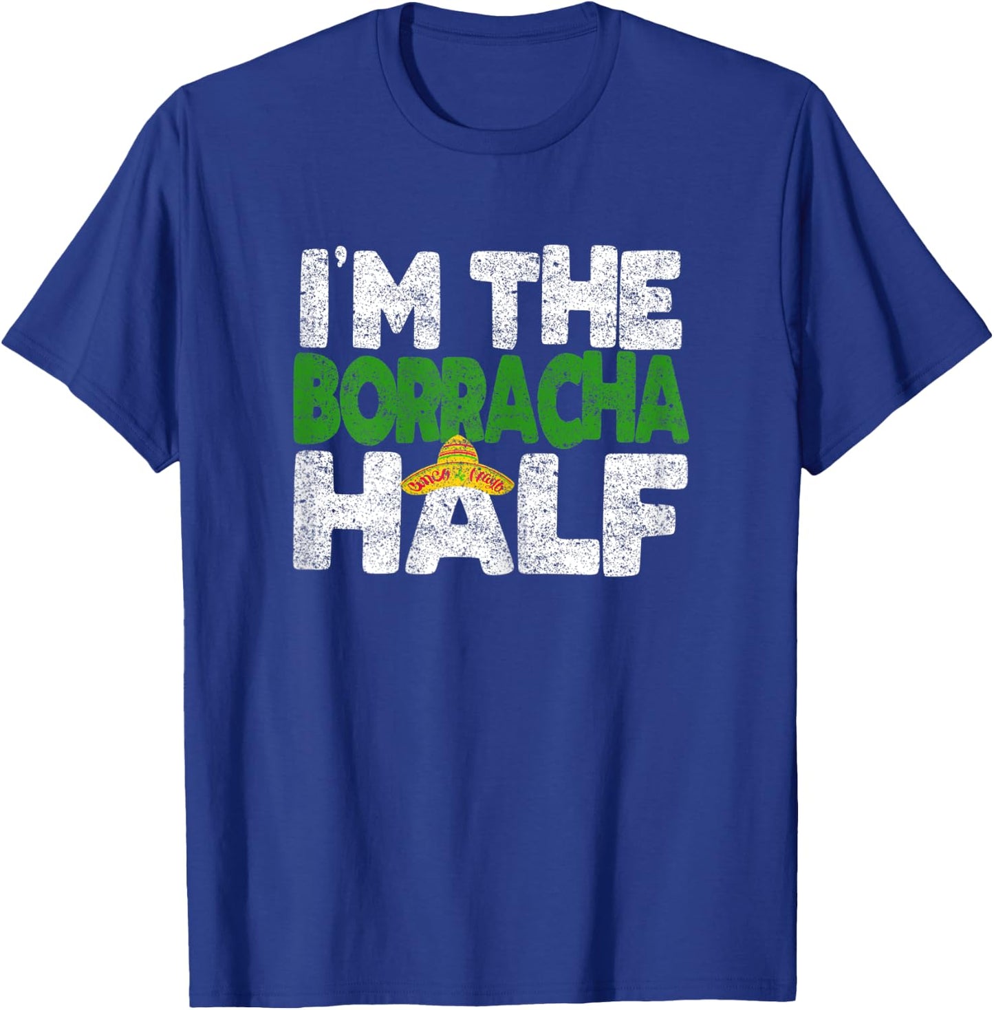 I'M The BORRACHA half, Funny Cinco De Mayo Couple Shirt T-Shirt - T-Shirt | Royal