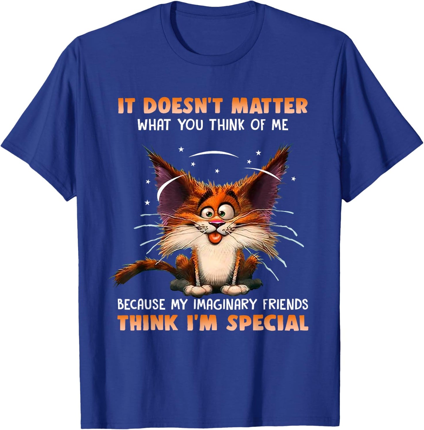 It Doesn't Matter What You Think Of Me Funny Cat Lover T-Shirt - T-Shirt | Royal
