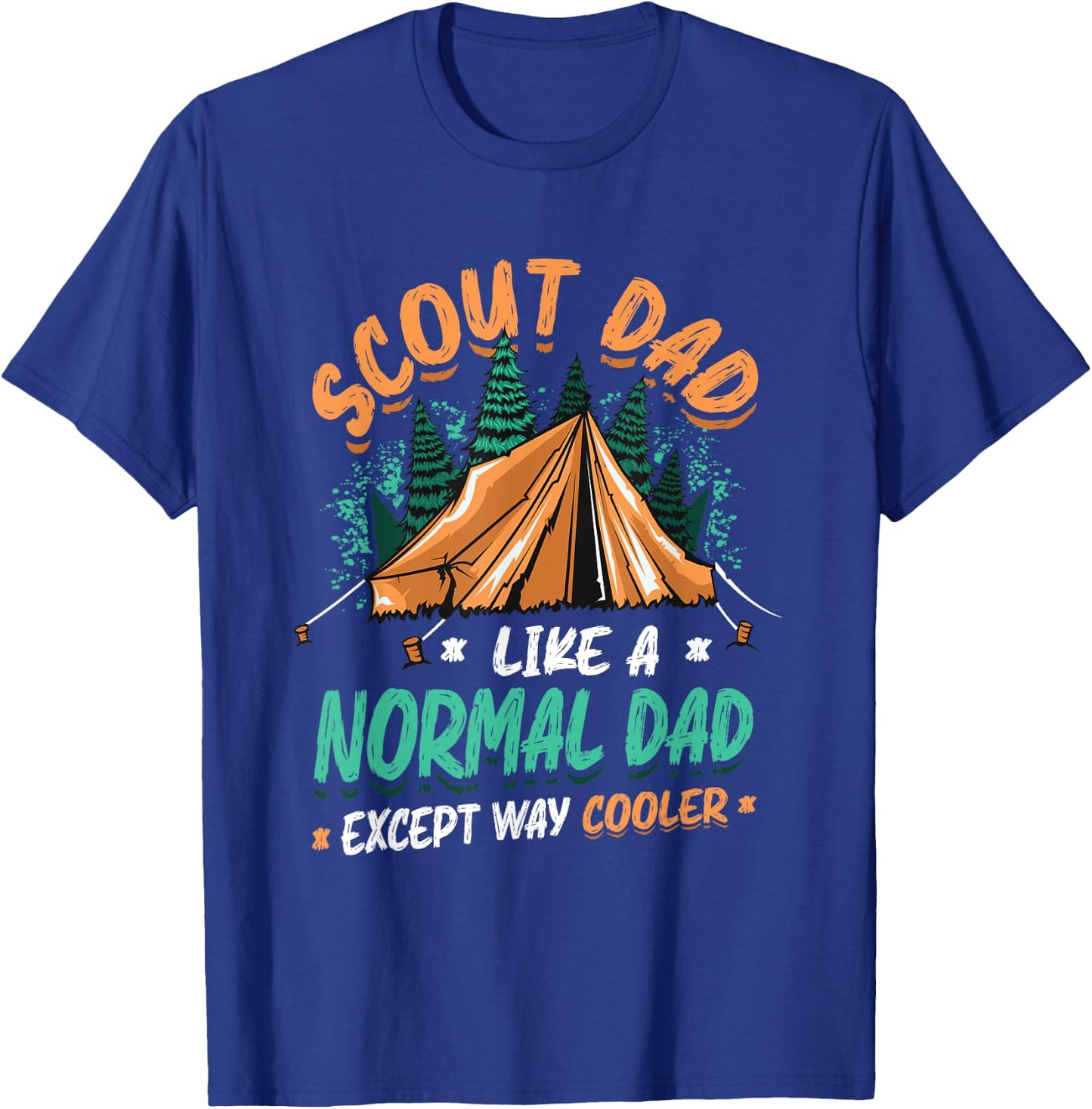 Scout Dad Like A Normal Dad Except Way Cooler Scout Camping T-Shirt - T-Shirt | Royal