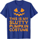 Lazy Slutty Pumpkin Funny Halloween Costume Sexy T-Shirt - T-Shirt | Royal