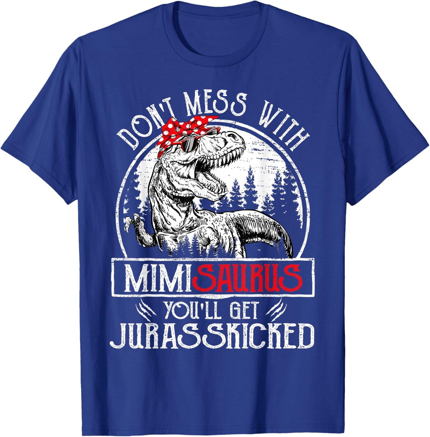 Don't Mess With Mimisaurus You'll Get Jurasskicked Mimi T-Shirt - T-Shirt | Royal