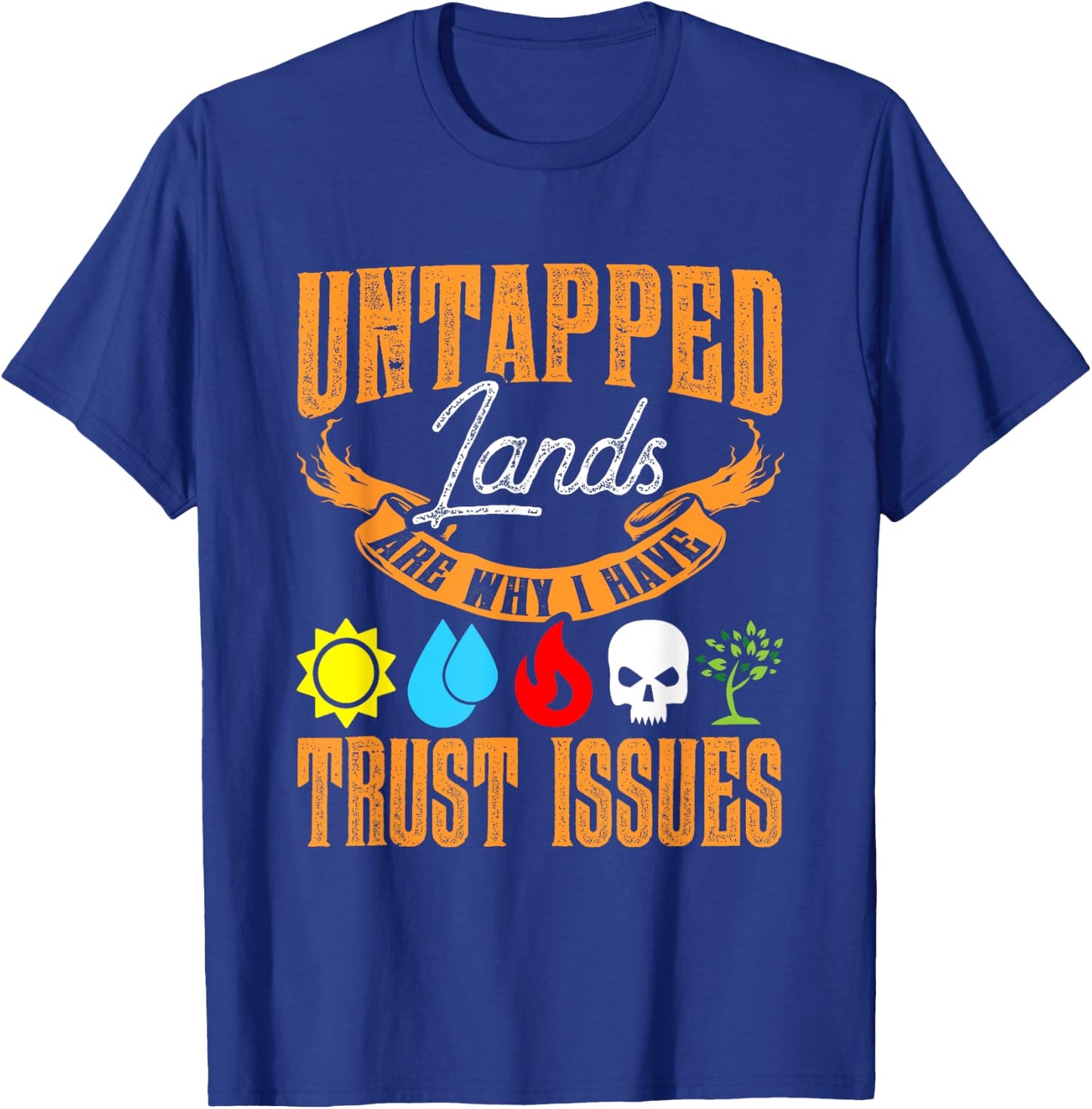 Untapped Lands Trust Issues Funny Magic Geek TCG T-Shirt - T-Shirt | Royal