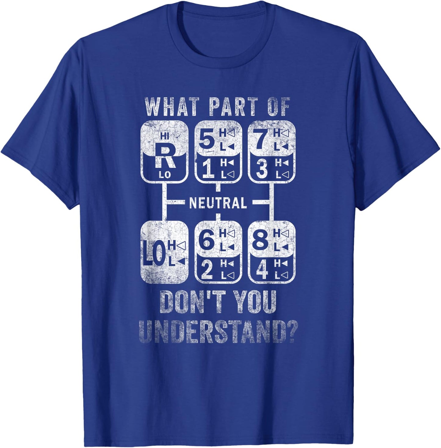 What Part Don't You Understand? Truck Gear Trucker Driver T-Shirt - T-Shirt | Royal