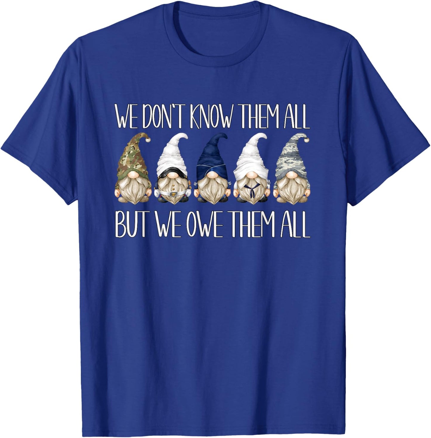 Memorial Day Gnome We Dont Know Them All But We Owe Them All T-Shirt - T-Shirt | Royal