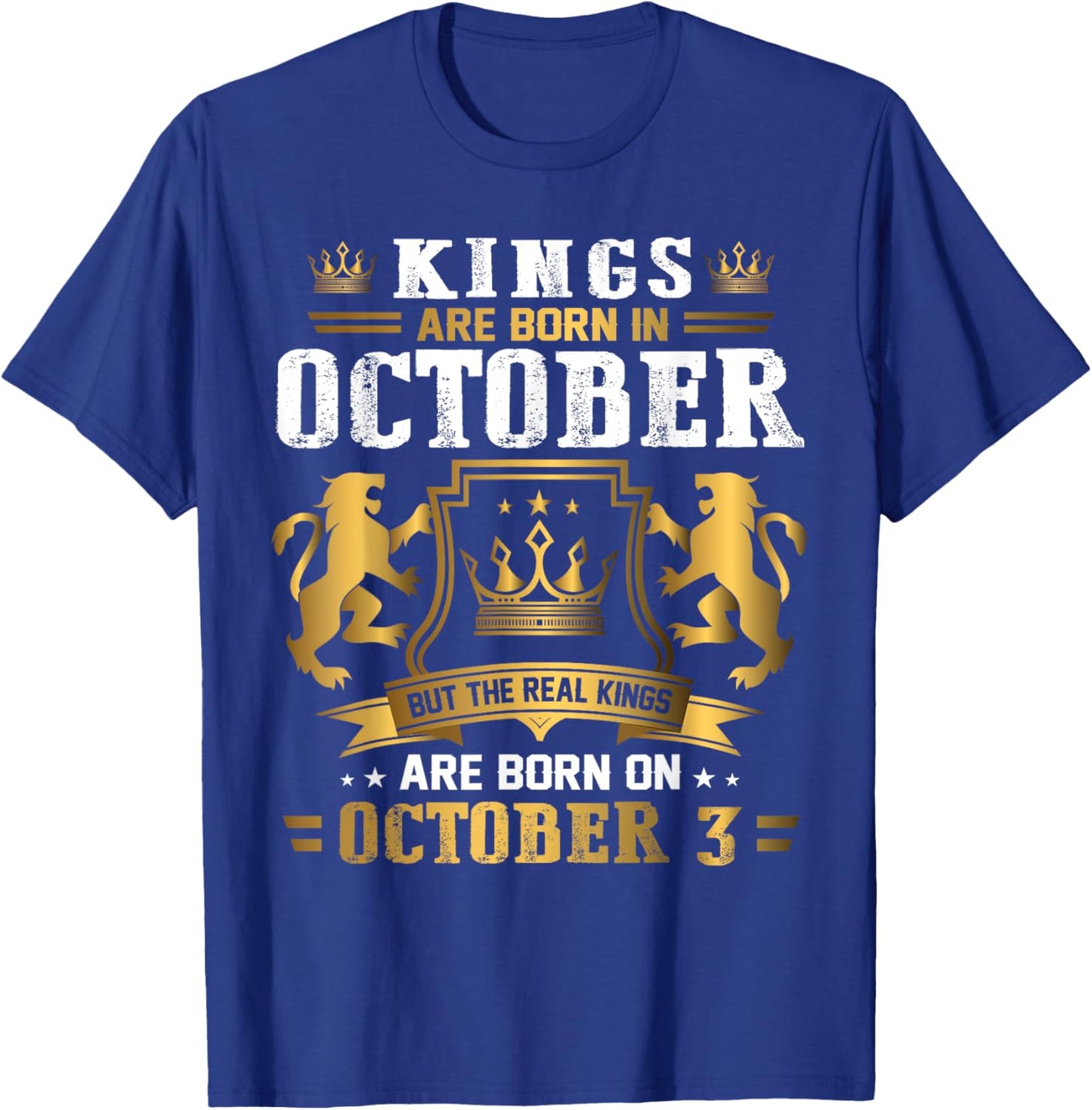 Real Kings Are Born On October 3rd Birthday Gift T-Shirt - T-Shirt | Royal