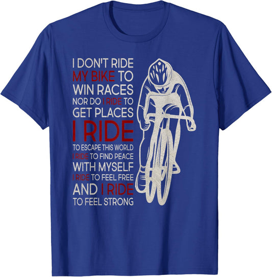 I Don't Ride My Bike To Win Races T-Shirt - T-Shirt | Royal