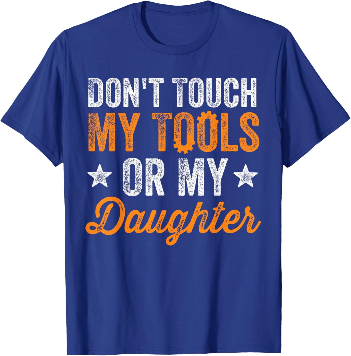 Don't Touch My Tools Or My Daughter Mechanic Engineer Gift T-Shirt - T-Shirt | Royal