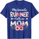 My Favorite Runner Calls Me Mom Shirt Running Mom Mother Day T-Shirt - T-Shirt | Royal