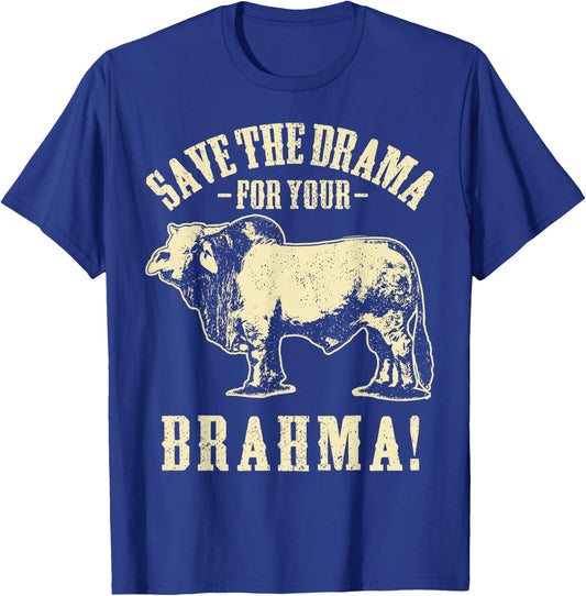 Save the Drama For Your Brahma T Shirt Funny Ranch Pun T-Shirt - T-Shirt | Royal