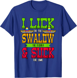 I Lick the Salt Swallow The Tequila Cinco De Mayo T-Shirt - T-Shirt | Royal