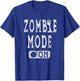 Zombie Mode On - Fun Zombie Lover Halloween Graphic T-Shirt - T-Shirt | Royal