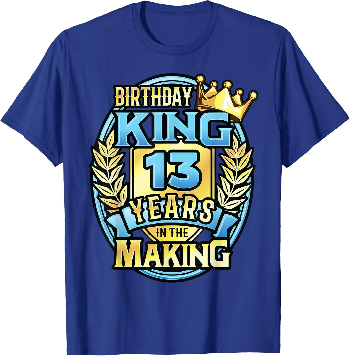 13th Birthday King Turning 13 Years Old B-day 13th Birthday T-Shirt - T-Shirt | Royal
