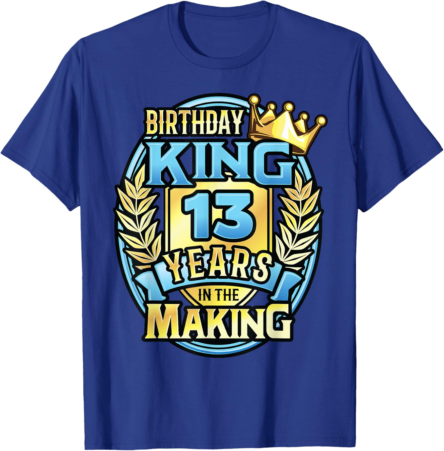 13th Birthday King Turning 13 Years Old B-day 13th Birthday T-Shirt - T-Shirt | Royal
