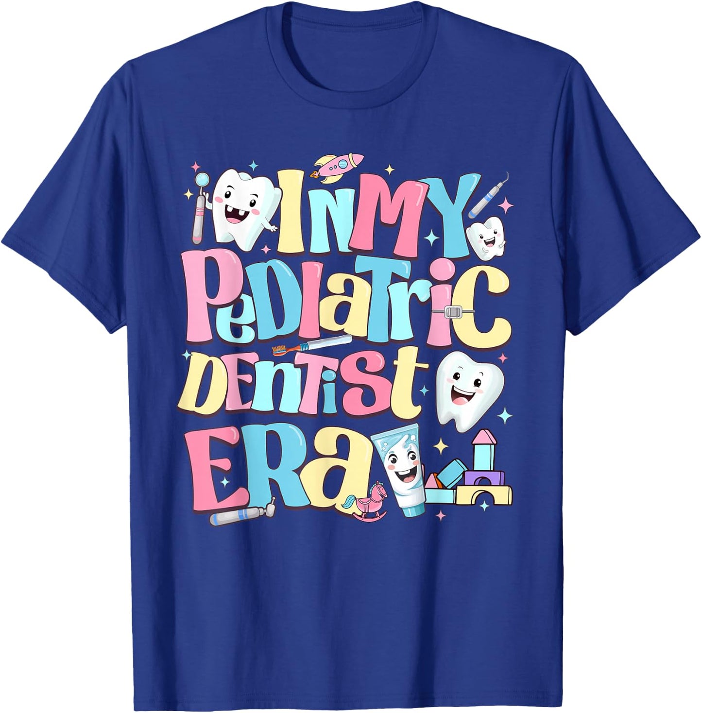 In My Pediatric Dentist Era Cute For Dental Hygiene Month T-Shirt - T-Shirt | Royal