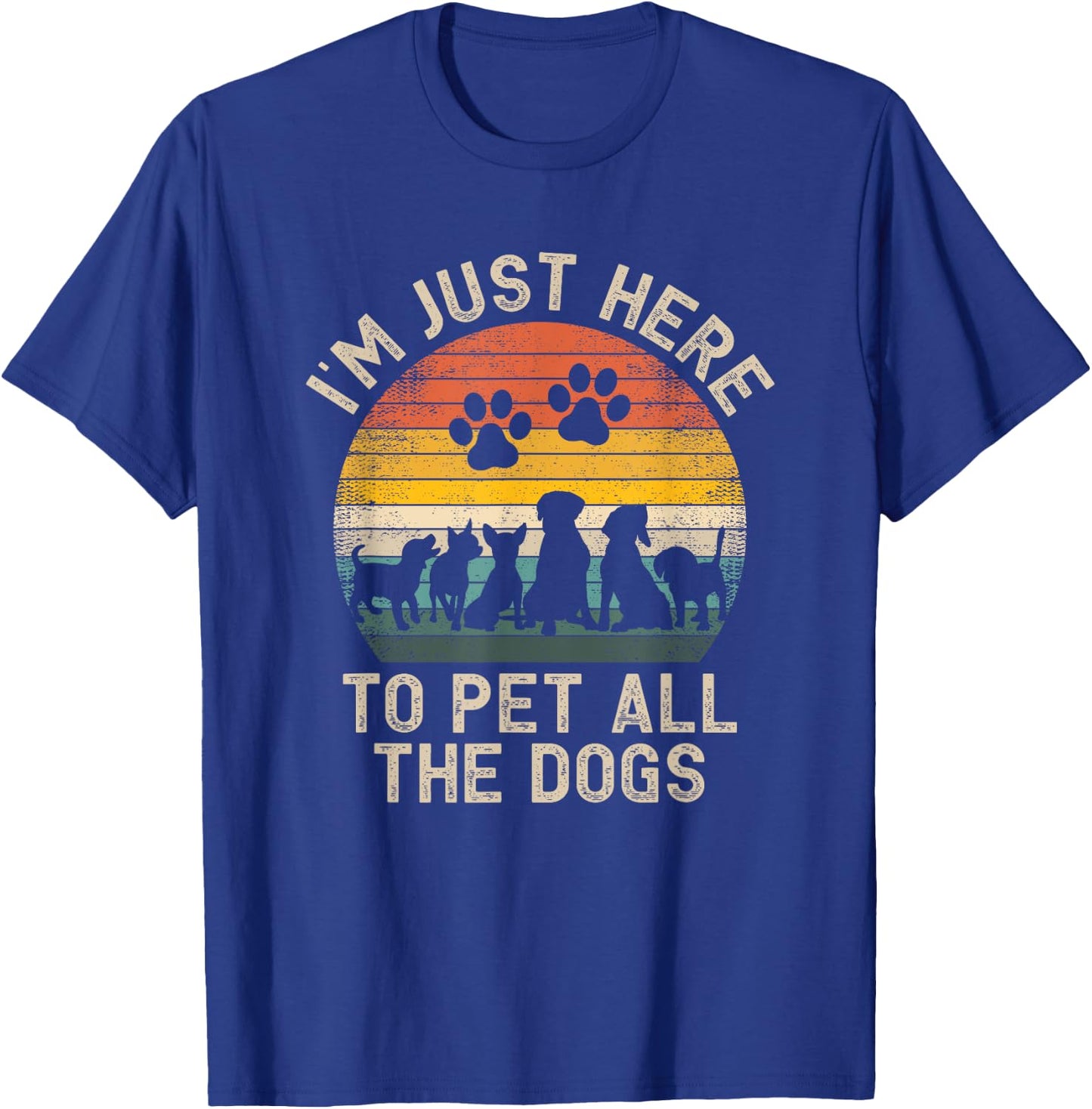 I'm Just Here to Pet All the Dogs Pet Dog Lover Women Girls Kids T-Shirt - T-Shirt | Royal