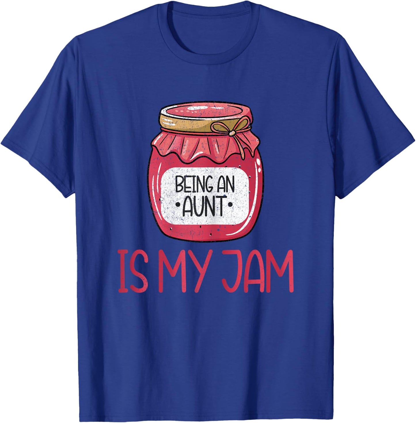 Being an Aunt is My Jam T-Shirt - T-Shirt | Royal